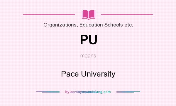 What does PU mean? It stands for Pace University