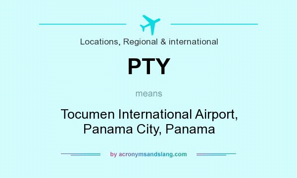 What does PTY mean? It stands for Tocumen International Airport, Panama City, Panama