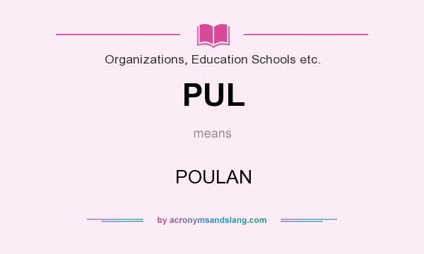 What does PUL mean? It stands for POULAN