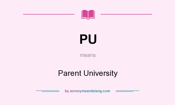 What does PU mean? It stands for Parent University
