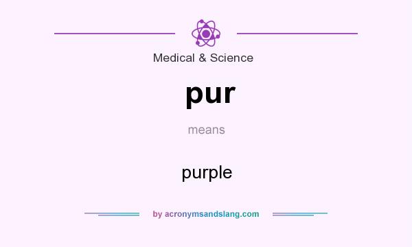 What does pur mean? It stands for purple