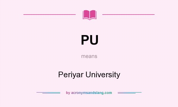 What does PU mean? It stands for Periyar University