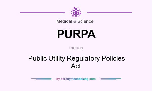 What does PURPA mean? It stands for Public Utility Regulatory Policies Act