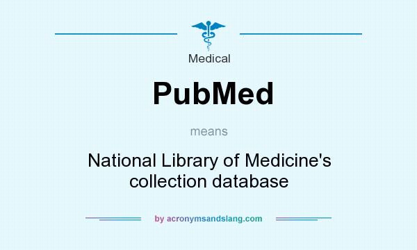 What does PubMed mean? It stands for National Library of Medicine`s collection database