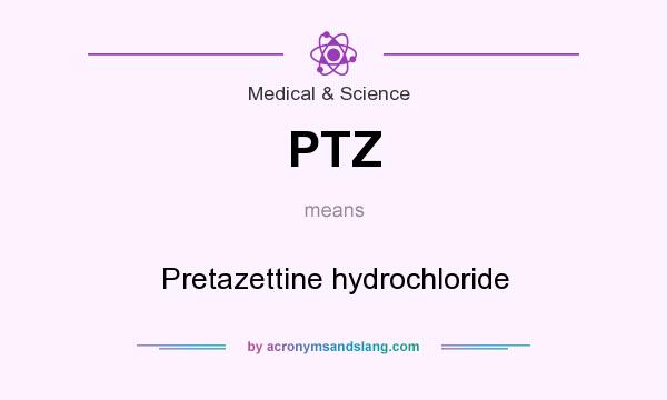 What does PTZ mean? It stands for Pretazettine hydrochloride