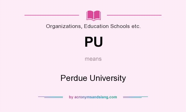 What does PU mean? It stands for Perdue University