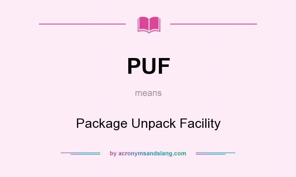 What does PUF mean? It stands for Package Unpack Facility
