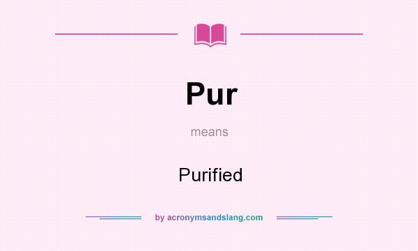 What does Pur mean? It stands for Purified
