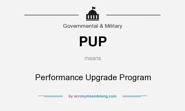 What does PUP mean? It stands for Performance Upgrade Program