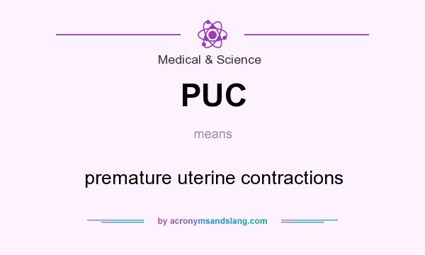 What does PUC mean? It stands for premature uterine contractions