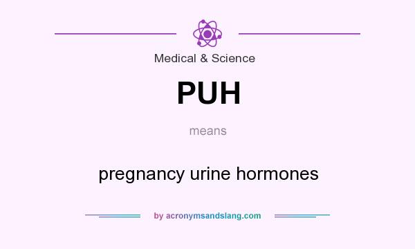 What does PUH mean? It stands for pregnancy urine hormones