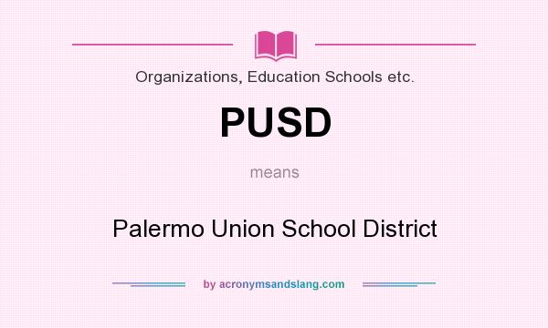 What does PUSD mean? It stands for Palermo Union School District