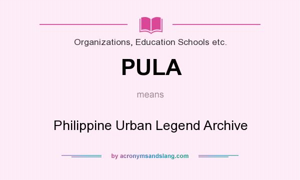 What does PULA mean? It stands for Philippine Urban Legend Archive