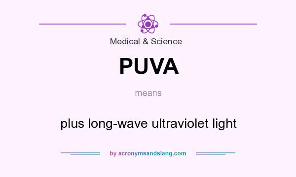 What does PUVA mean? It stands for plus long-wave ultraviolet light