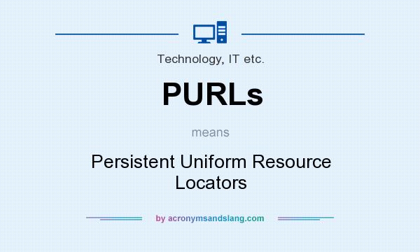 What does PURLs mean? It stands for Persistent Uniform Resource Locators