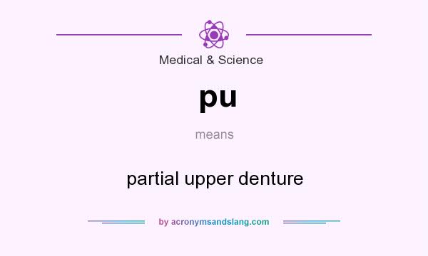 What does pu mean? It stands for partial upper denture