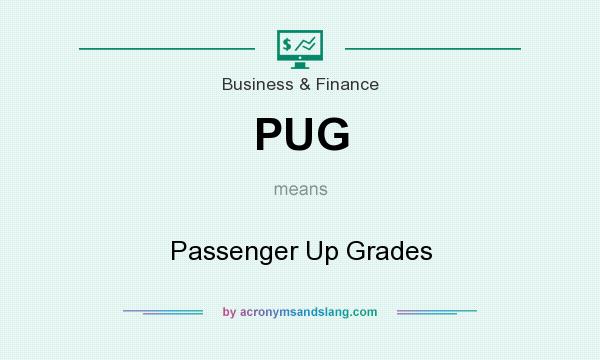 What does PUG mean? It stands for Passenger Up Grades