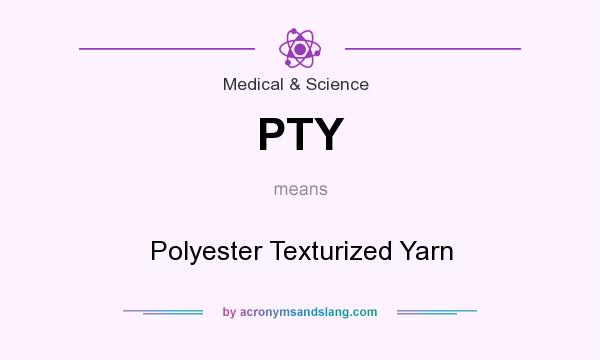 What does PTY mean? It stands for Polyester Texturized Yarn