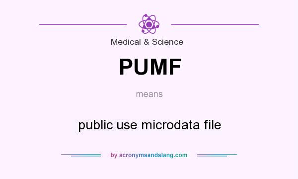 What does PUMF mean? It stands for public use microdata file