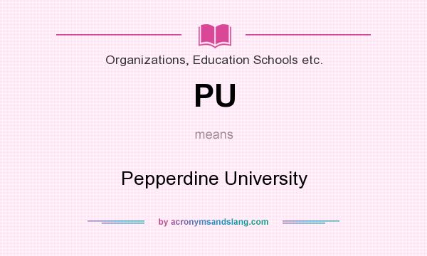 What does PU mean? It stands for Pepperdine University