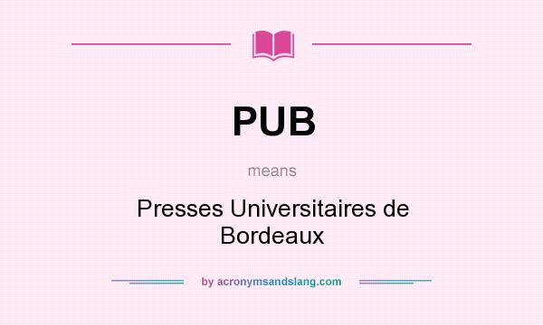 What does PUB mean? It stands for Presses Universitaires de Bordeaux