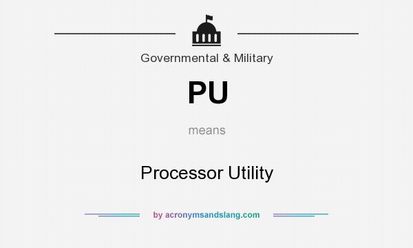What does PU mean? It stands for Processor Utility
