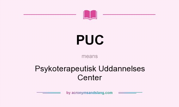 What does PUC mean? It stands for Psykoterapeutisk Uddannelses Center