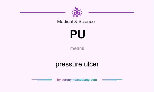 What does PU mean? It stands for pressure ulcer