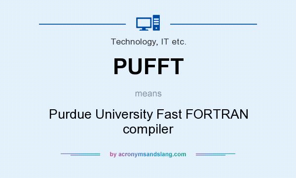 What does PUFFT mean? It stands for Purdue University Fast FORTRAN compiler