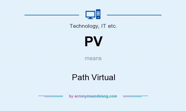 What does PV mean? It stands for Path Virtual