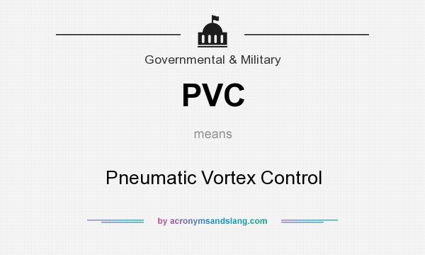 What does PVC mean? It stands for Pneumatic Vortex Control