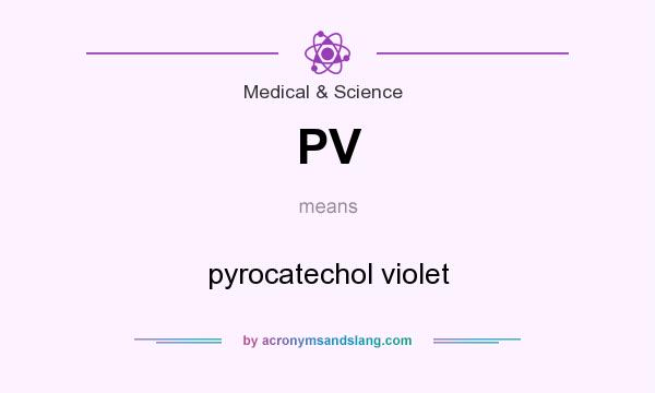 What does PV mean? It stands for pyrocatechol violet