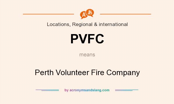What does PVFC mean? It stands for Perth Volunteer Fire Company