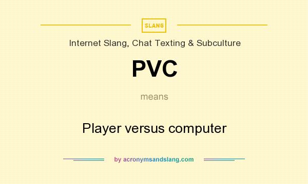 What does PVC mean? It stands for Player versus computer