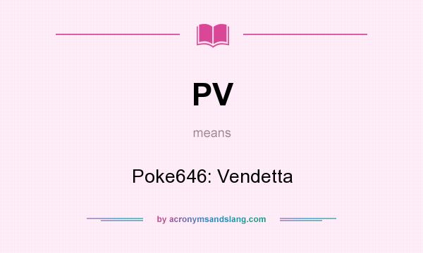 What does PV mean? It stands for Poke646: Vendetta
