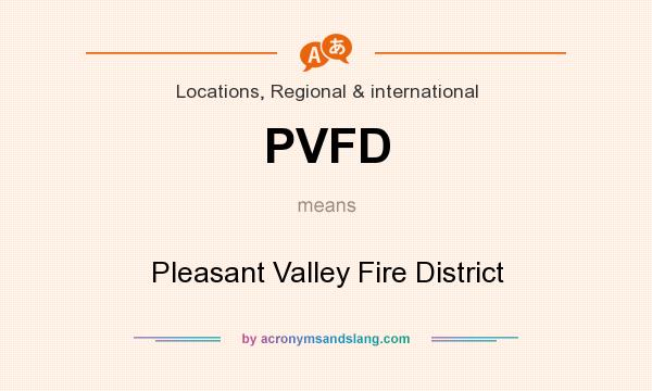 What does PVFD mean? It stands for Pleasant Valley Fire District