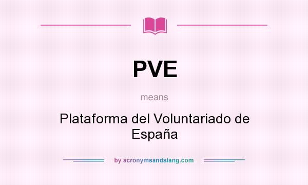 What does PVE mean? It stands for Plataforma del Voluntariado de España