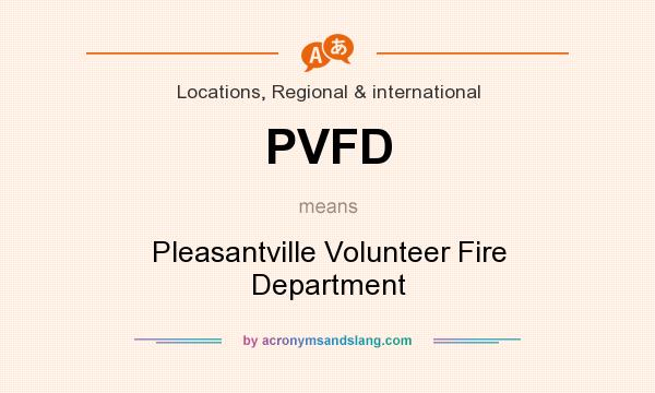 What does PVFD mean? It stands for Pleasantville Volunteer Fire Department