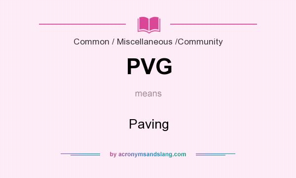 What does PVG mean? It stands for Paving