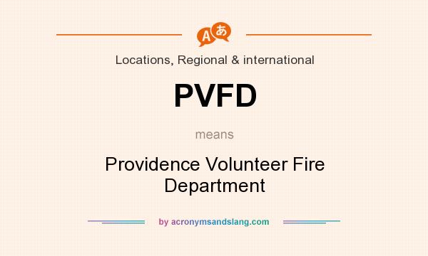 What does PVFD mean? It stands for Providence Volunteer Fire Department