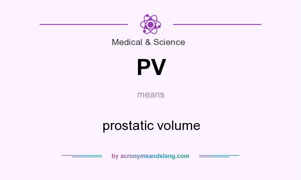 What does PV mean? It stands for prostatic volume