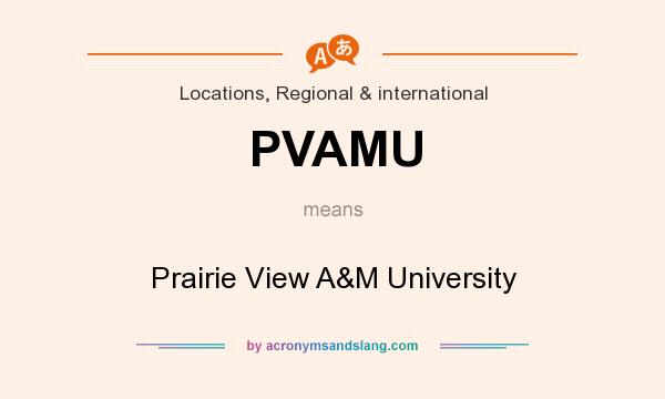 What does PVAMU mean? It stands for Prairie View A&M University