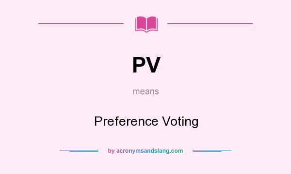 What does PV mean? It stands for Preference Voting
