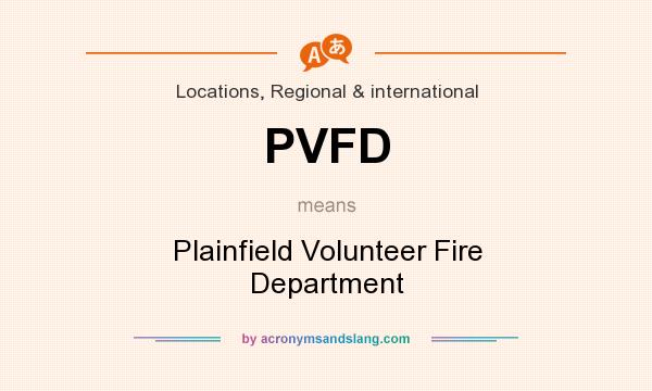 What does PVFD mean? It stands for Plainfield Volunteer Fire Department
