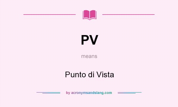 What does PV mean? It stands for Punto di Vista