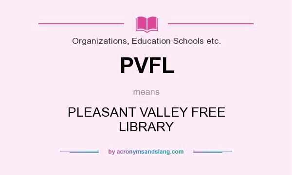 What does PVFL mean? It stands for PLEASANT VALLEY FREE LIBRARY