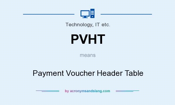 What does PVHT mean? It stands for Payment Voucher Header Table