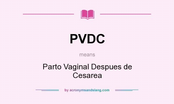 What does PVDC mean? It stands for Parto Vaginal Despues de Cesarea