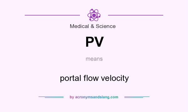 What does PV mean? It stands for portal flow velocity