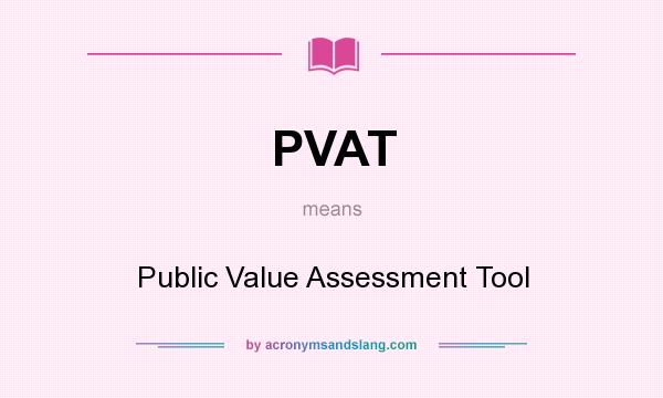 What does PVAT mean? It stands for Public Value Assessment Tool